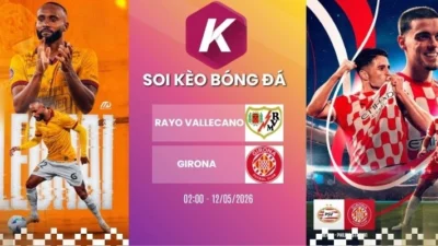 Kèo nhà cái Rayo Vallecano vs Girona – La Liga, 12/05/2026