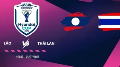 Nhận định trận Lào vs Thái Lan – Vòng bảng AFF Cup 20h00 ngày 25/07/2026