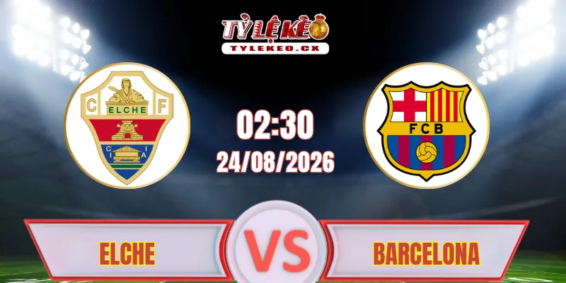 Dự đoán và phân tích Elche vs Barcelona (02h30 ngày 24/08) La Liga