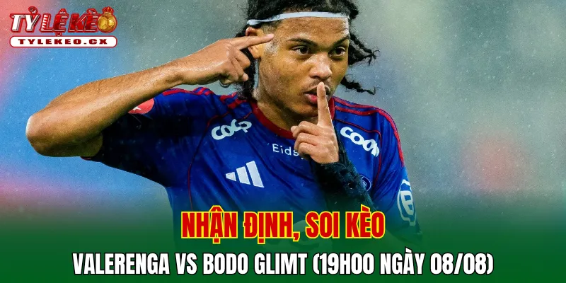 Soi kèo cuộc so tài Valerenga vs Bodo Glimt